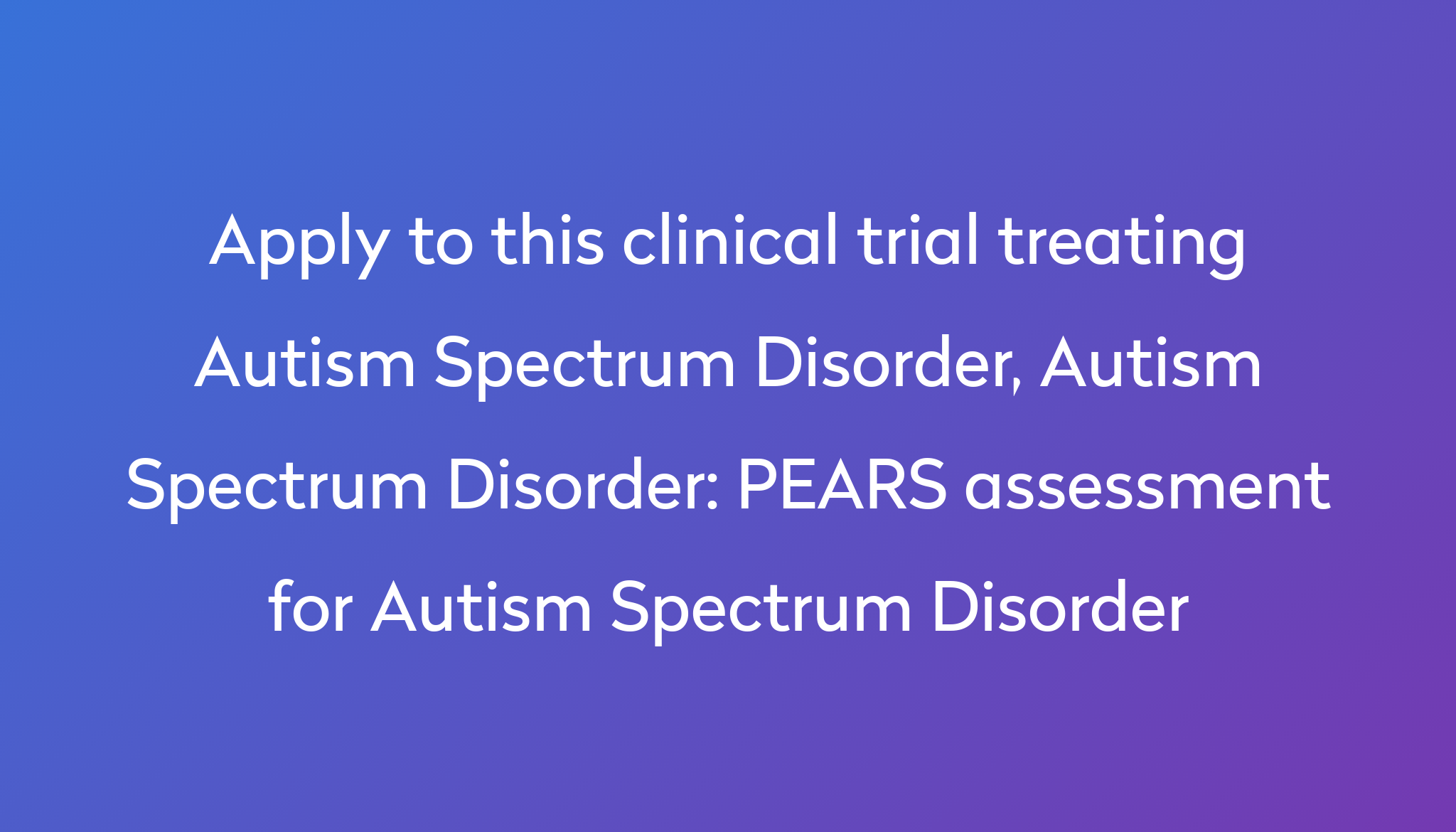 pears-assessment-for-autism-spectrum-disorder-clinical-trial-2024-power